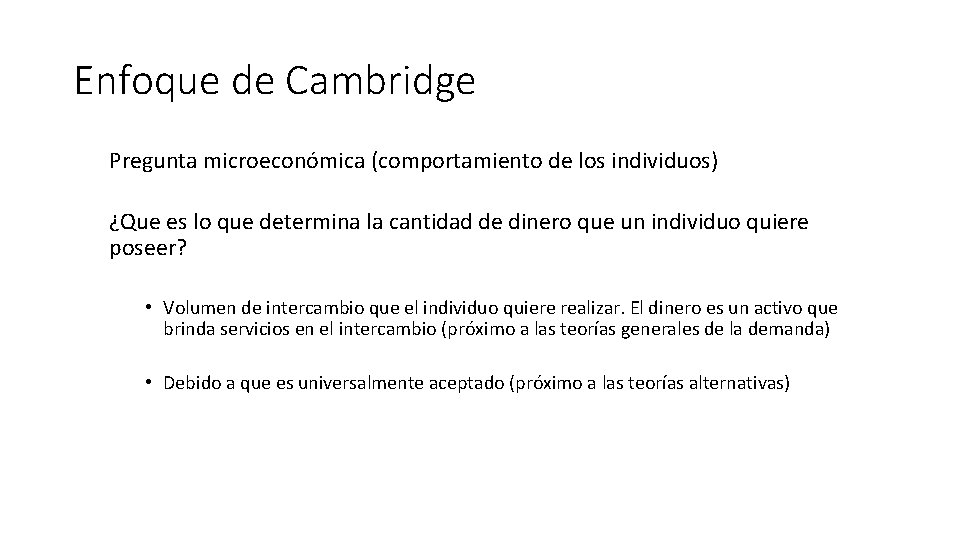 Enfoque de Cambridge Pregunta microeconómica (comportamiento de los individuos) ¿Que es lo que determina