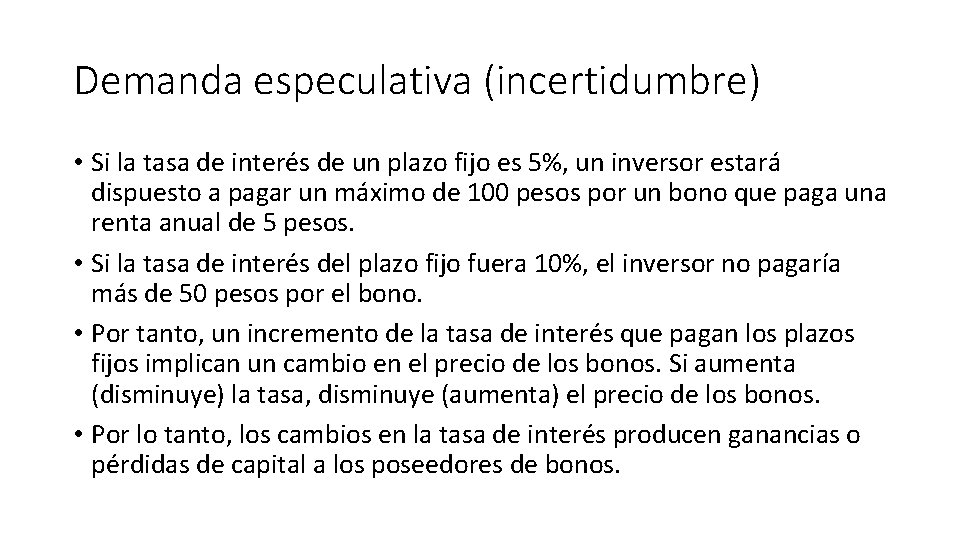 Demanda especulativa (incertidumbre) • Si la tasa de interés de un plazo fijo es