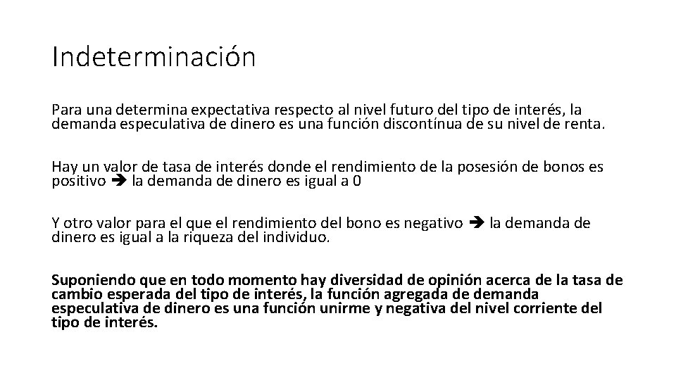 Indeterminación Para una determina expectativa respecto al nivel futuro del tipo de interés, la