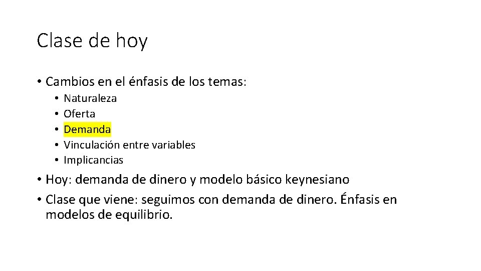 Clase de hoy • Cambios en el énfasis de los temas: • • •