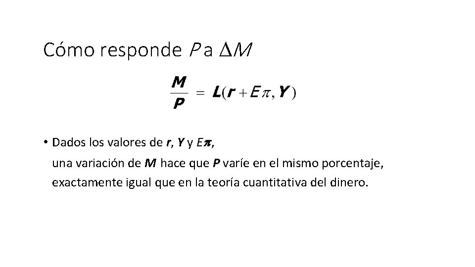 Cómo responde P a M • Dados los valores de r, Y y E