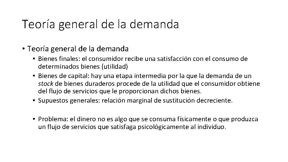 Teoría general de la demanda • Bienes finales: el consumidor recibe una satisfacción con