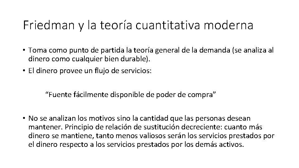 Friedman y la teoría cuantitativa moderna • Toma como punto de partida la teoría