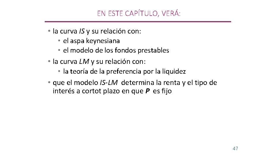 EN ESTE CAPÍTULO, VERÁ: • la curva IS y su relación con: • el