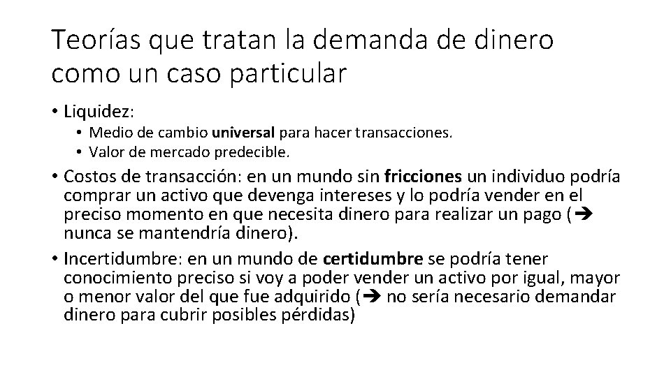 Teorías que tratan la demanda de dinero como un caso particular • Liquidez: •