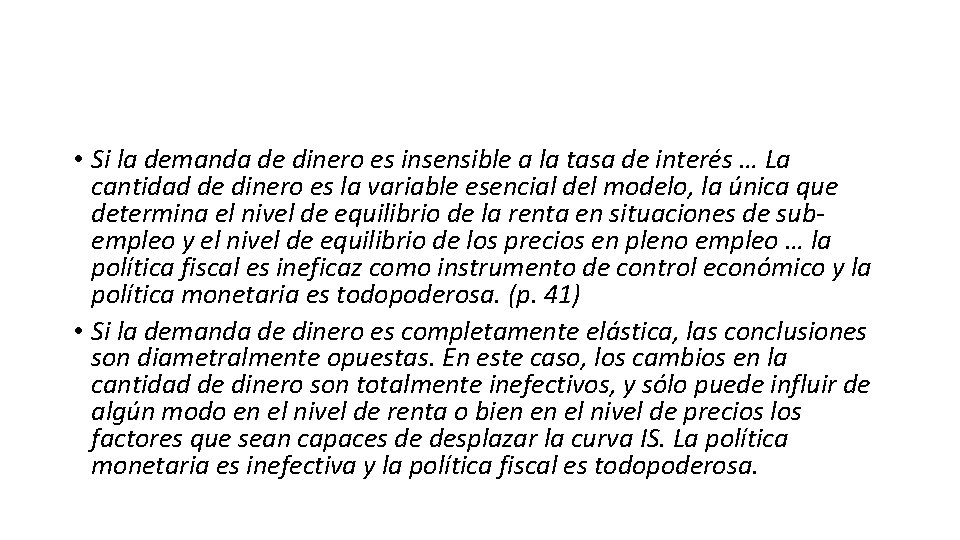  • Si la demanda de dinero es insensible a la tasa de interés