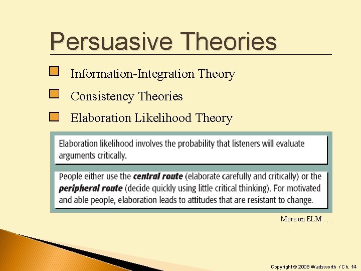 Persuasive Theories Information-Integration Theory Consistency Theories Elaboration Likelihood Theory More on ELM. . .