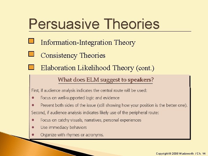 Persuasive Theories Information-Integration Theory Consistency Theories Elaboration Likelihood Theory (cont. ) Copyright © 2008