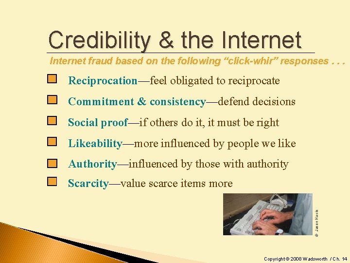 Credibility & the Internet fraud based on the following “click-whir” responses. . . Reciprocation—feel