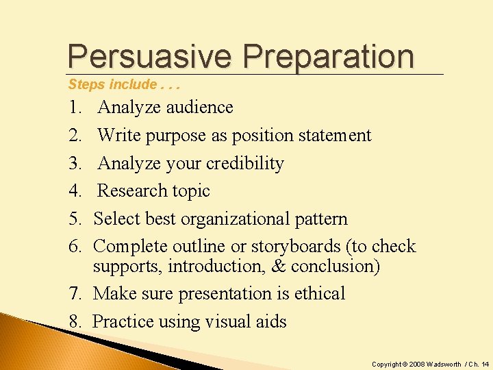 Persuasive Preparation Steps include. . . 1. 2. 3. 4. 5. 6. Analyze audience