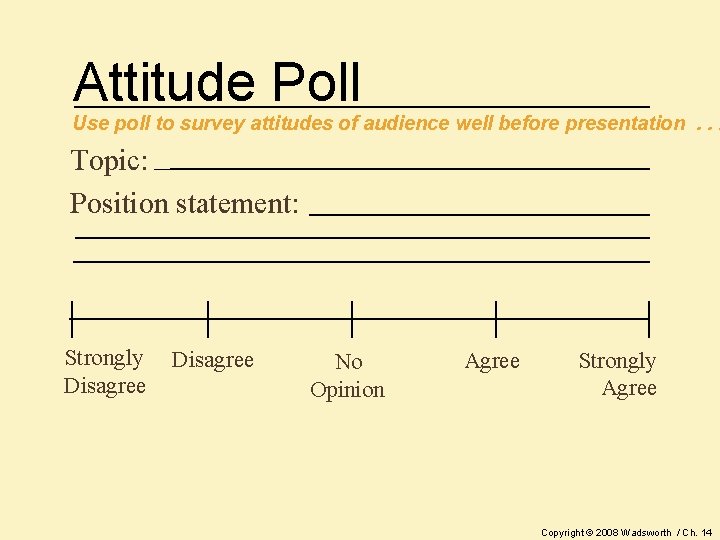 Attitude Poll Use poll to survey attitudes of audience well before presentation. . .