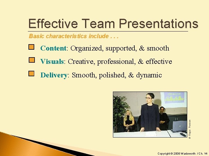 Effective Team Presentations Basic characteristics include. . . Content: Organized, supported, & smooth Visuals: