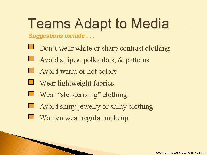 Teams Adapt to Media Suggestions include. . . Don’t wear white or sharp contrast