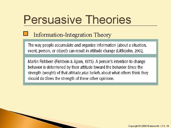 Persuasive Theories Information-Integration Theory Copyright © 2008 Wadsworth / Ch. 14 