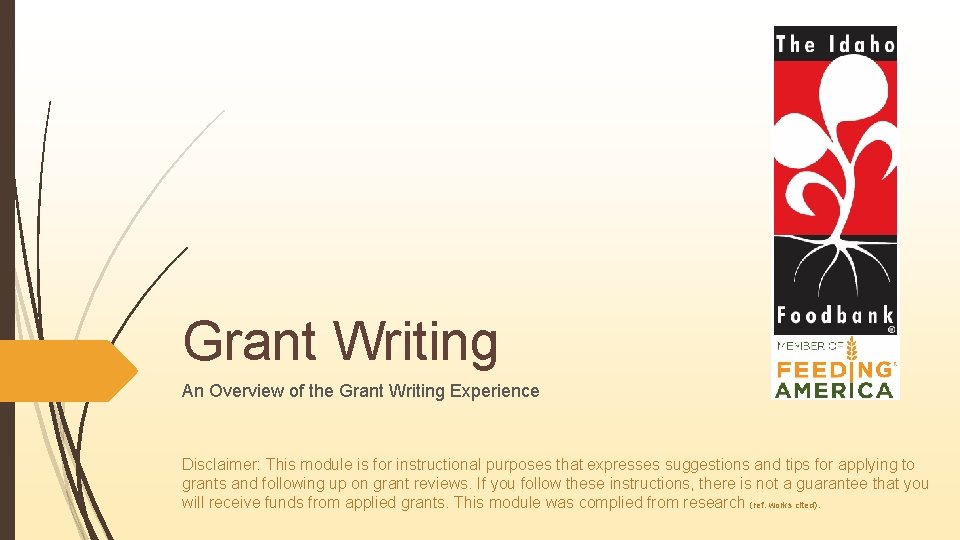 Grant Writing An Overview of the Grant Writing Experience Disclaimer: This module is for