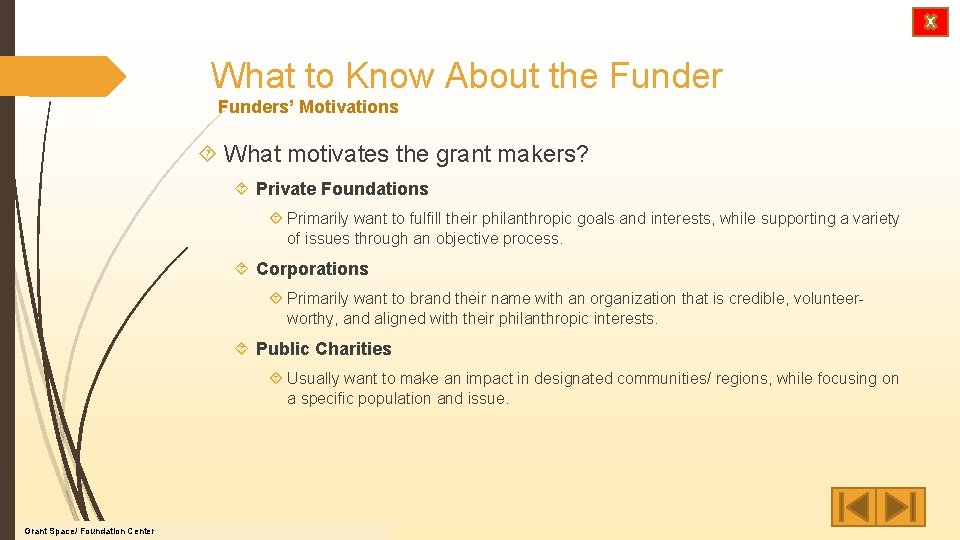 What to Know About the Funders’ Motivations What motivates the grant makers? Private Foundations