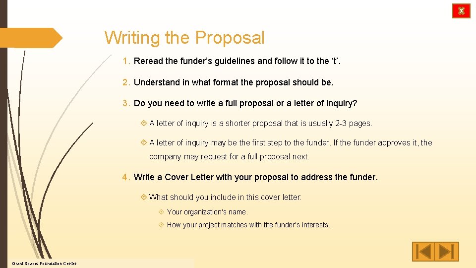 Writing the Proposal 1. Reread the funder’s guidelines and follow it to the ‘t’.