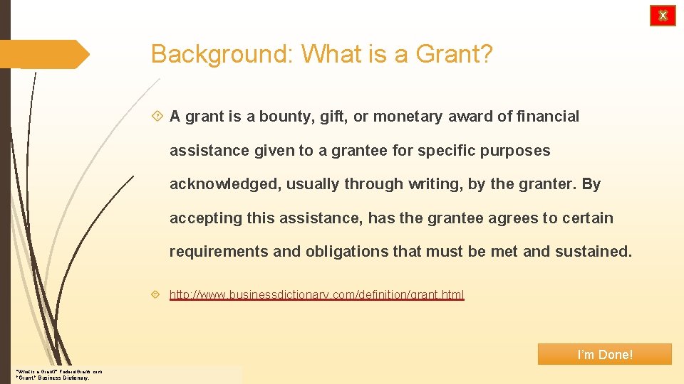 Background: What is a Grant? A grant is a bounty, gift, or monetary award