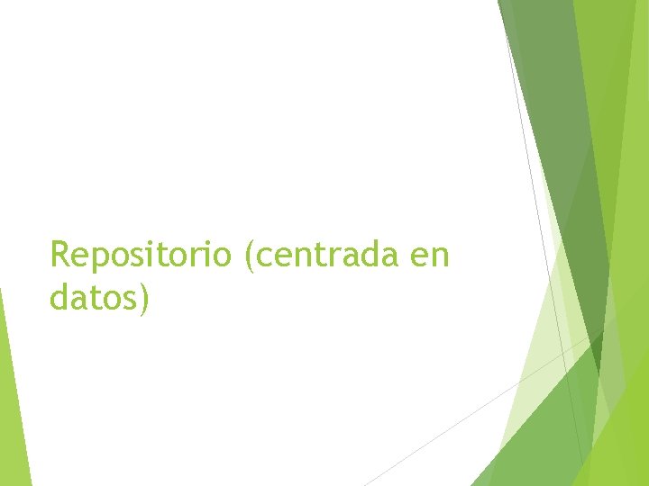 Repositorio (centrada en datos) 