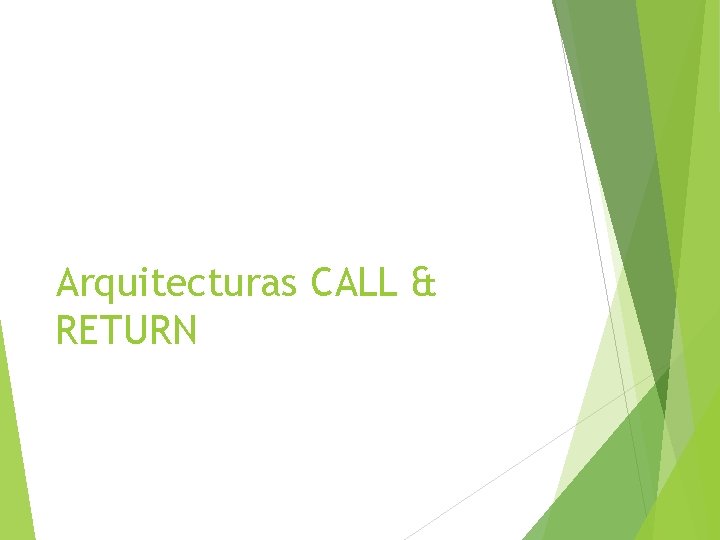 Arquitecturas CALL & RETURN 