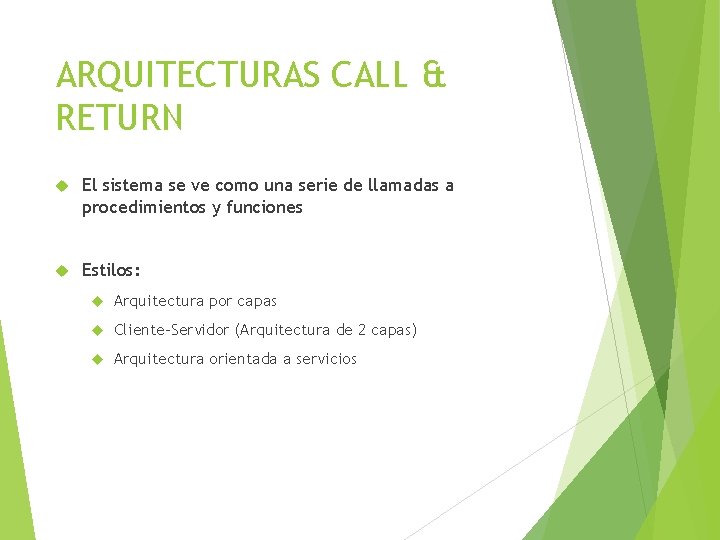 ARQUITECTURAS CALL & RETURN El sistema se ve como una serie de llamadas a