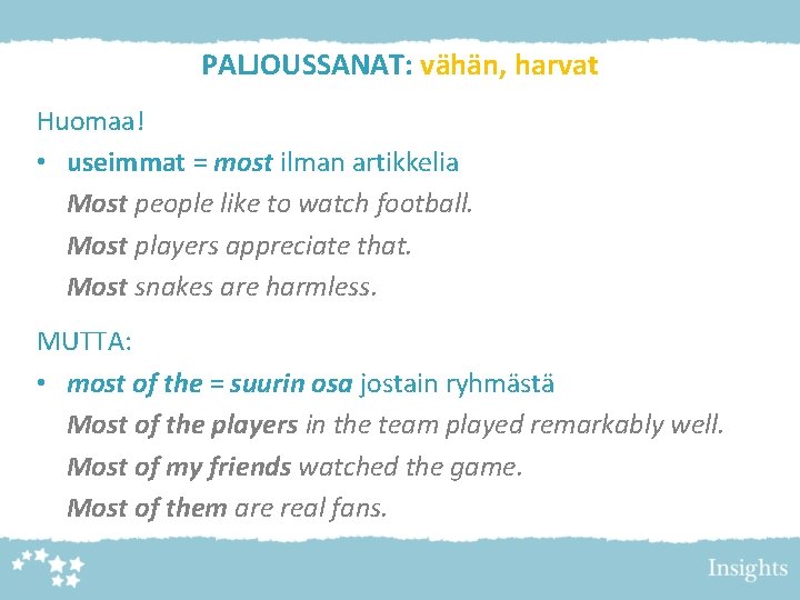 PALJOUSSANAT: vähän, harvat Huomaa! • useimmat = most ilman artikkelia Most people like to