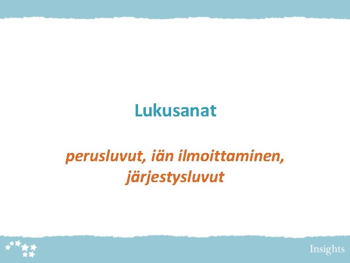 Lukusanat perusluvut, iän ilmoittaminen, järjestysluvut 