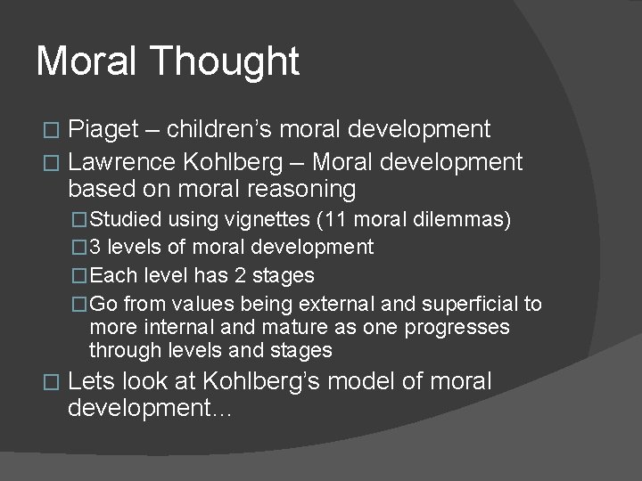 Moral Thought Piaget – children’s moral development � Lawrence Kohlberg – Moral development based