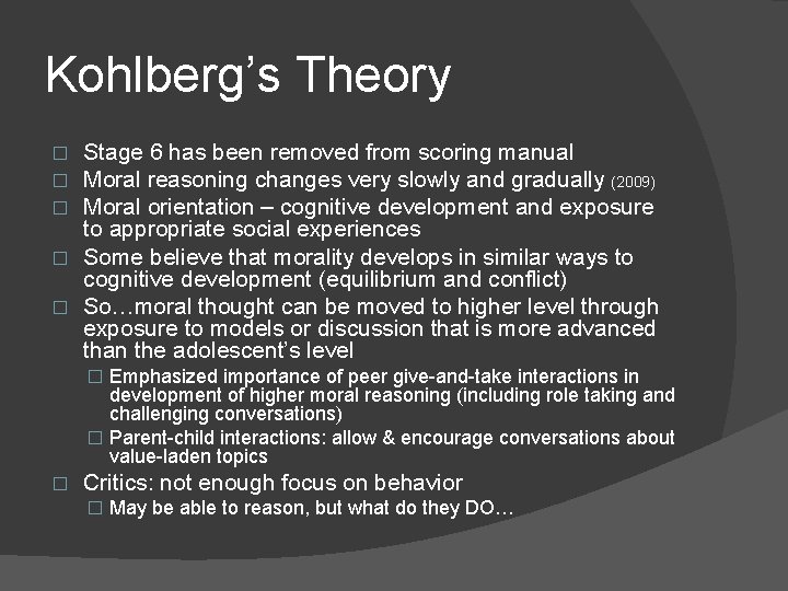 Kohlberg’s Theory Stage 6 has been removed from scoring manual Moral reasoning changes very