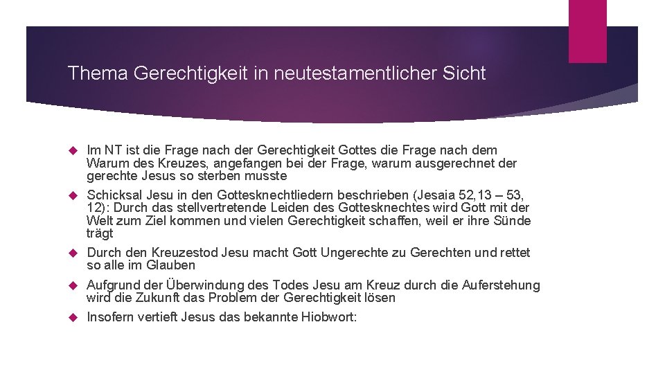 Thema Gerechtigkeit in neutestamentlicher Sicht Im NT ist die Frage nach der Gerechtigkeit Gottes