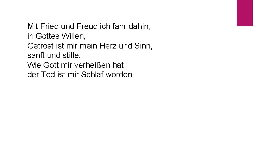 Mit Fried und Freud ich fahr dahin, in Gottes Willen, Getrost ist mir mein