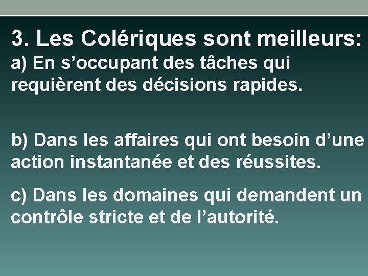 3. Les Colériques sont meilleurs: a) En s’occupant des tâches qui requièrent des décisions