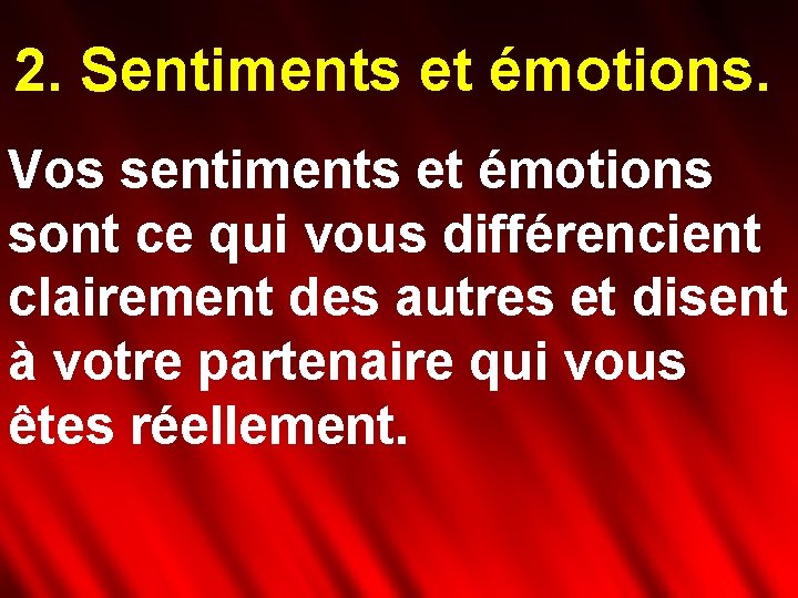 2. Sentiments et émotions. Vos sentiments et émotions sont ce qui vous différencient clairement