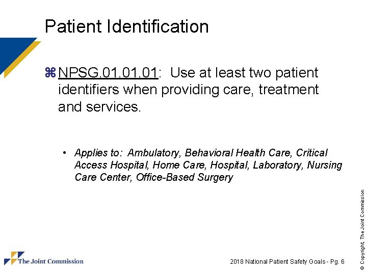 Patient Identification z NPSG. 01. 01: Use at least two patient identifiers when providing
