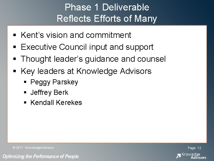 Phase 1 Deliverable Reflects Efforts of Many § § Kent’s vision and commitment Executive Phase 1 Deliverable Reflects Efforts of Many § § Kent’s vision and commitment Executive