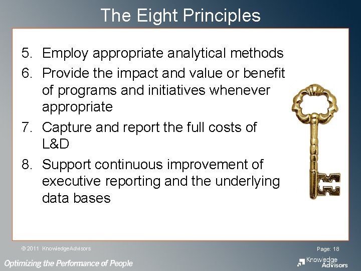 The Eight Principles 5. Employ appropriate analytical methods 6. Provide the impact and value The Eight Principles 5. Employ appropriate analytical methods 6. Provide the impact and value