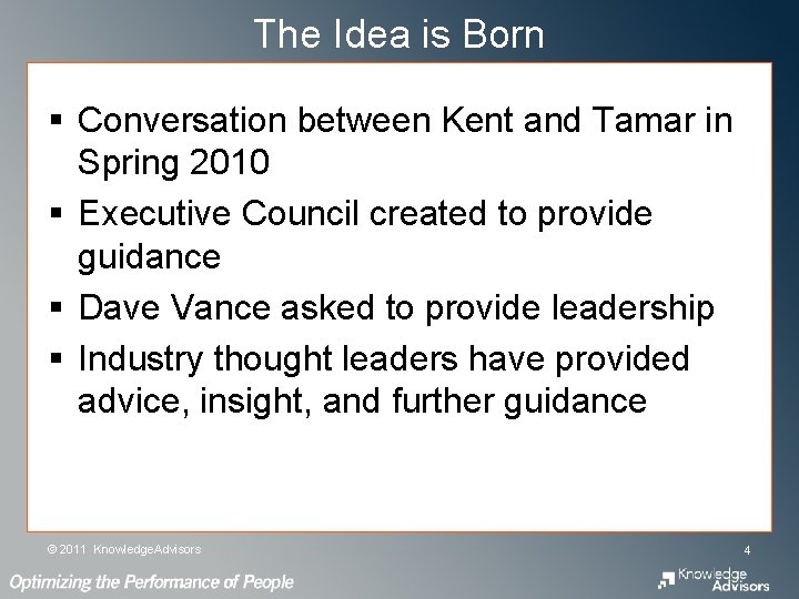 The Idea is Born § Conversation between Kent and Tamar in Spring 2010 § The Idea is Born § Conversation between Kent and Tamar in Spring 2010 §
