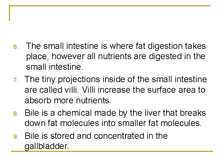 6. 7. 8. 9. The small intestine is where fat digestion takes place, however 6. 7. 8. 9. The small intestine is where fat digestion takes place, however