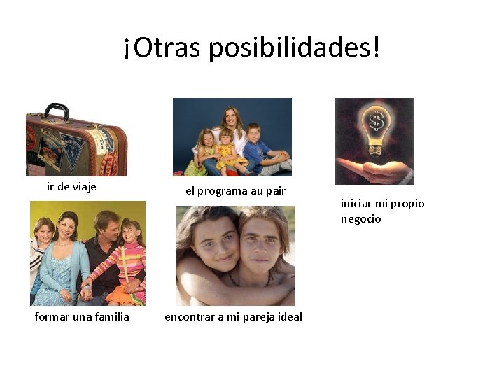 ¡Otras posibilidades! ir de viaje formar una familia el programa au pair encontrar a