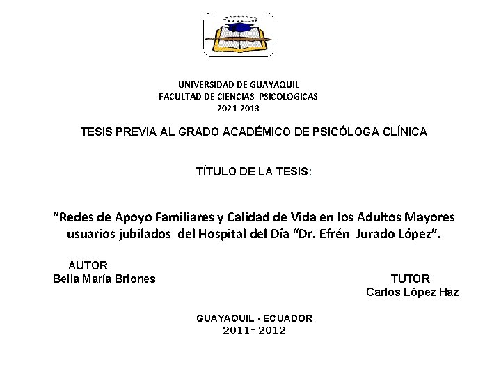 UNIVERSIDAD DE GUAYAQUIL FACULTAD DE CIENCIAS PSICOLOGICAS 2021 -2013 TESIS PREVIA AL GRADO ACADÉMICO