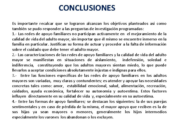 CONCLUSIONES Es importante recalcar que se lograron alcanzan los objetivos planteados así como también