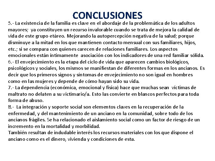 CONCLUSIONES 5. - La existencia de la familia es clave en el abordaje de