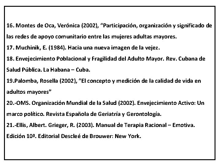 16. Montes de Oca, Verónica (2002), “Participación, organización y significado de las redes de