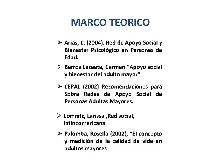 MARCO TEORICO Ø Arias, C. (2004). Red de Apoyo Social y Bienestar Psicológico en