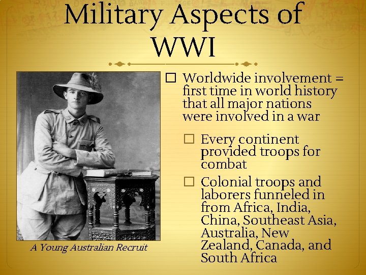 Military Aspects of WWI � Worldwide involvement = first time in world history that