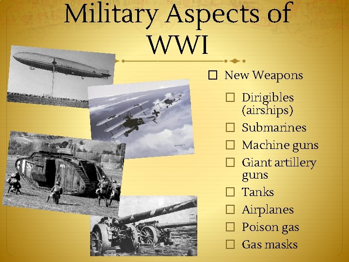 Military Aspects of WWI � New Weapons � Dirigibles (airships) � Submarines � Machine