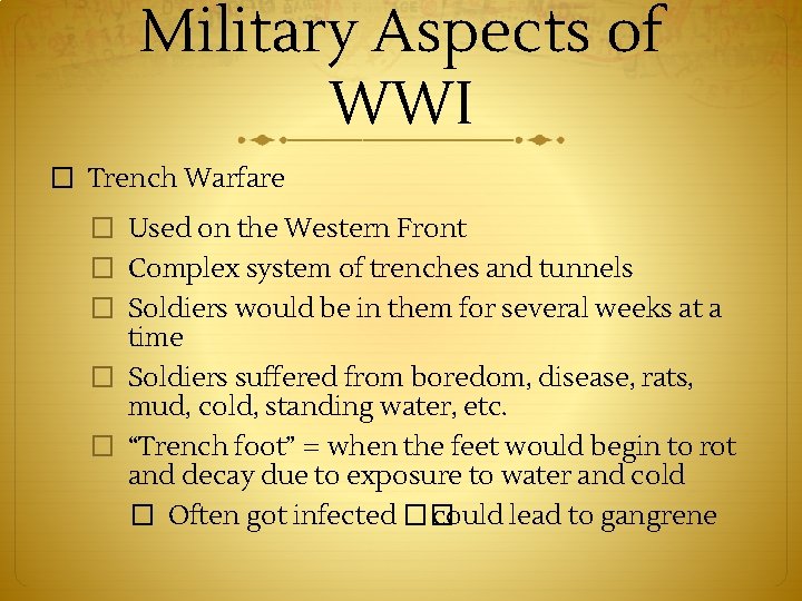 Military Aspects of WWI � Trench Warfare � Used on the Western Front �