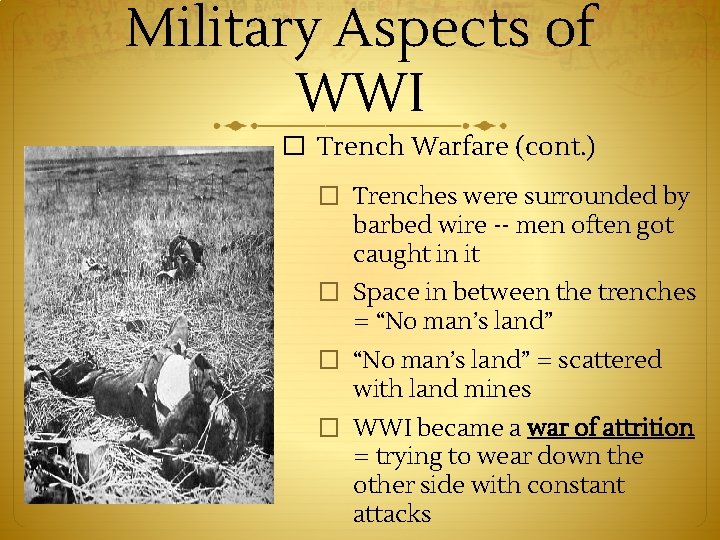 Military Aspects of WWI � Trench Warfare (cont. ) � Trenches were surrounded by