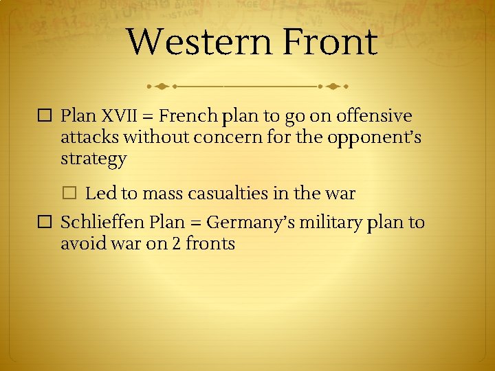 Western Front � Plan XVII = French plan to go on offensive attacks without