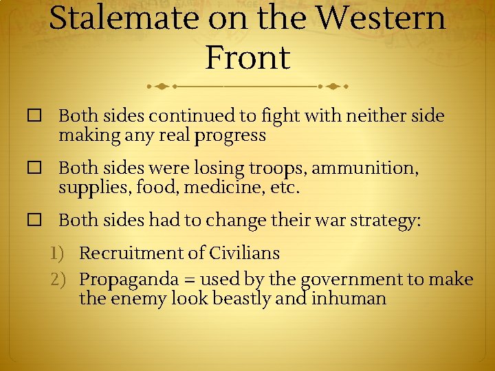 Stalemate on the Western Front � Both sides continued to fight with neither side